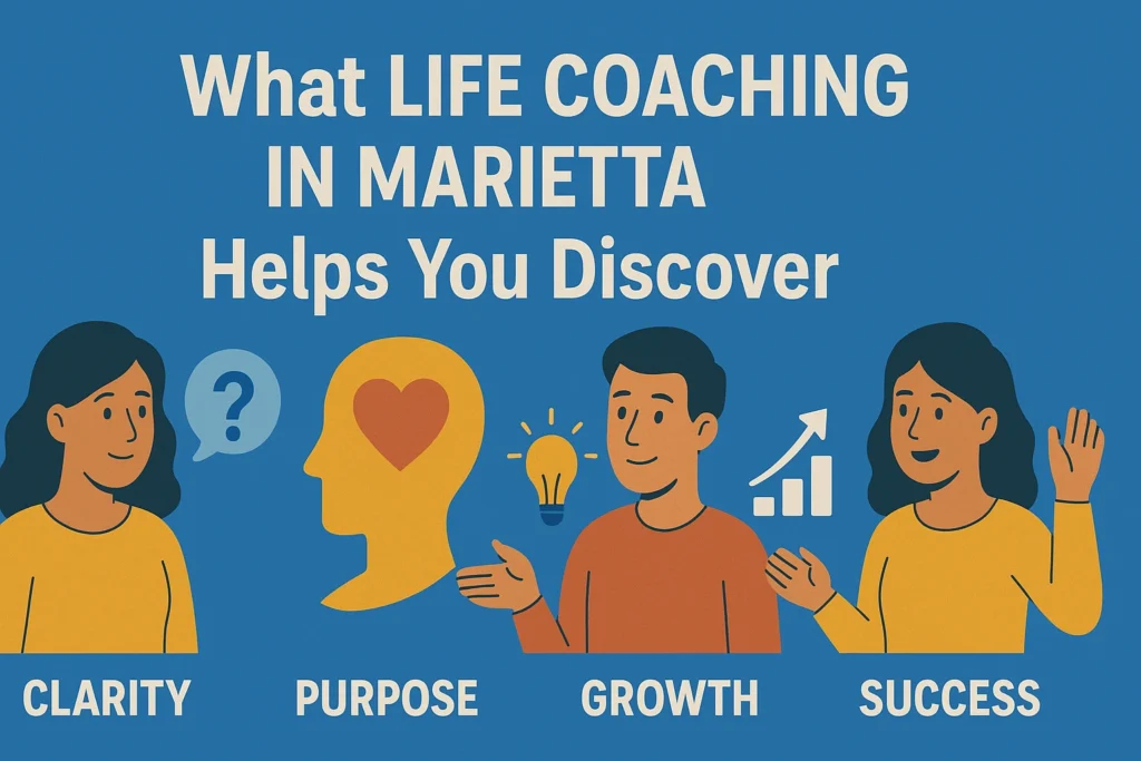 Life coaching, Emotional wellness Coaching and Relationship coaching in Marietta